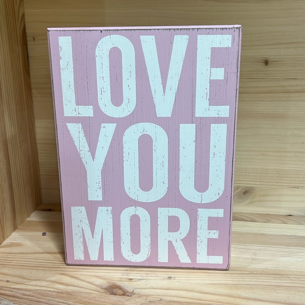 Love you more wooden sign